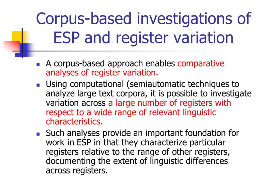 Corpus-based investigations of ESP and register variation A corpus-based approach enables comparative analyses of